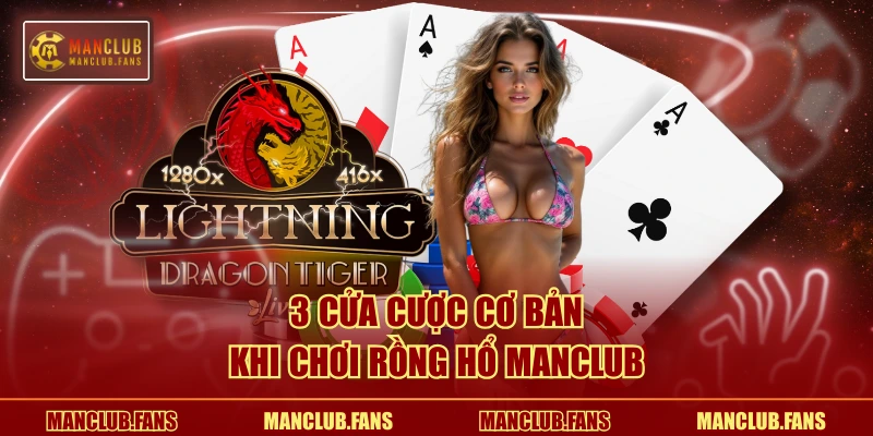 3 cửa cược cơ bản khi chơi Rồng Hổ MANCLUB