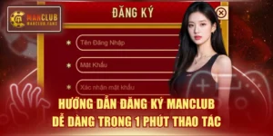 Hướng Dẫn Đăng Ký MANCLUB Dễ Dàng Trong 1 Phút Thao Tác