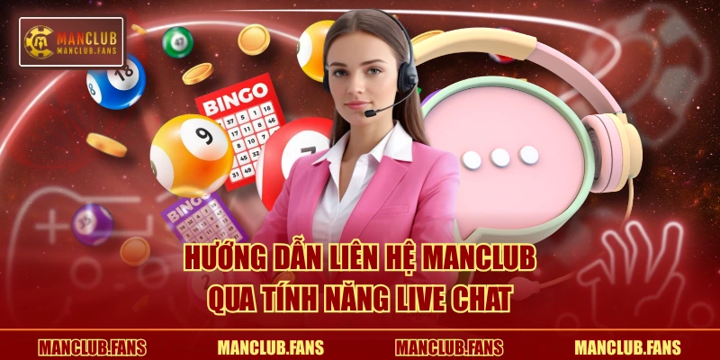 Hướng dẫn liên hệ MANCLUB qua tính năng Live Chat
