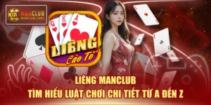 Liêng MANCLUB - Tìm Hiểu Luật Chơi Chi Tiết Từ A Đến Z