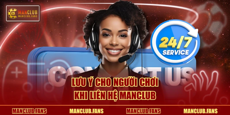 Lưu ý cho người chơi khi liên hệ MANCLUB