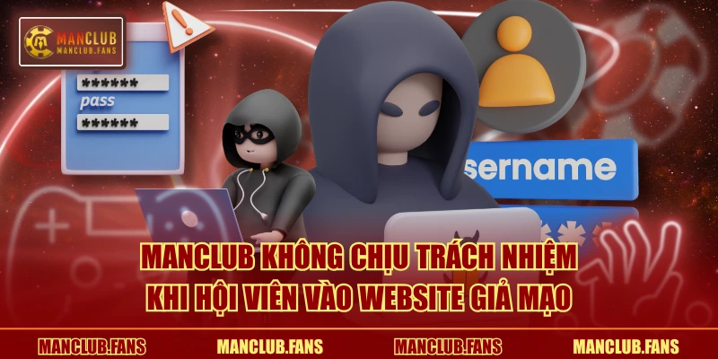 MANCLUB không chịu trách nhiệm khi hội viên vào website giả mạo